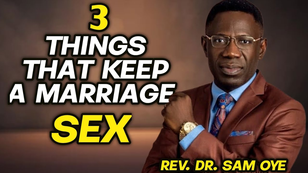 3 THINGS THAT YOU MUST DO TO KEEP YOUR MARRIAGE || REV SAM OYE 