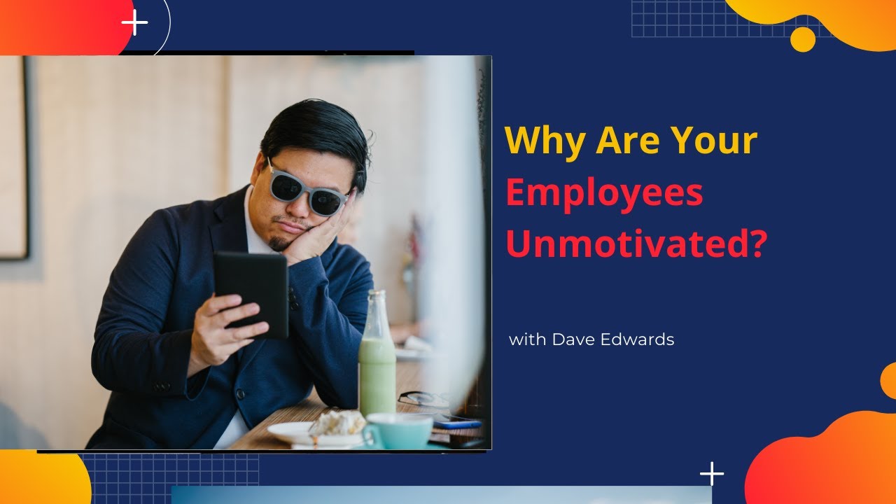 Why Your Employees Are Unmotivated?