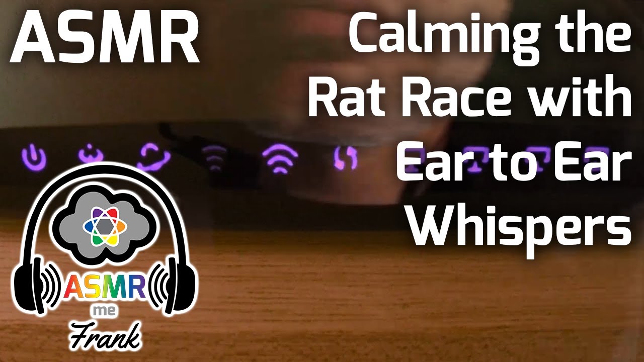 ASMR | Calming the Rat Race with Ear to Ear Whispers