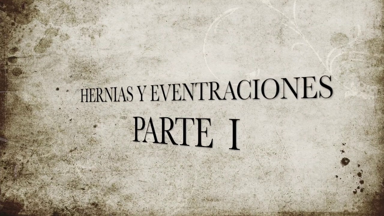 HERNIAS - EVENTRACIONES I PARTE