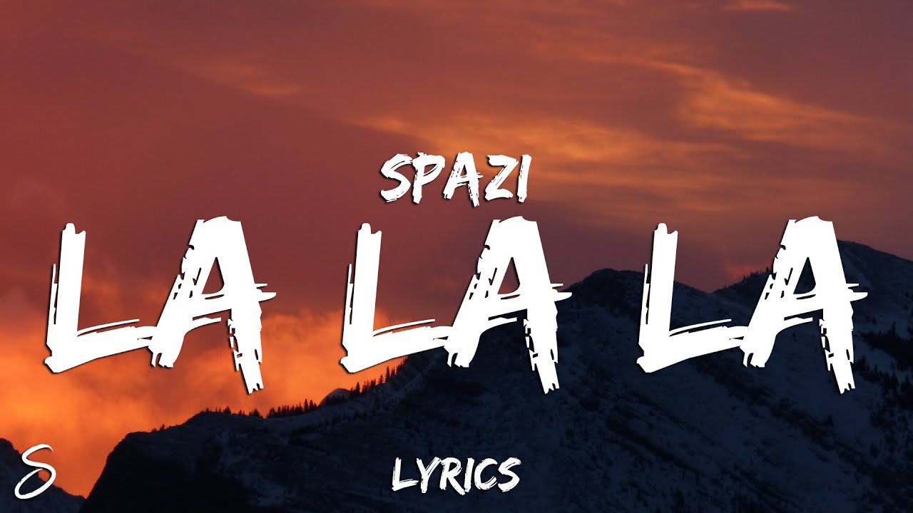 Spazi - La La La (Lyrics)
