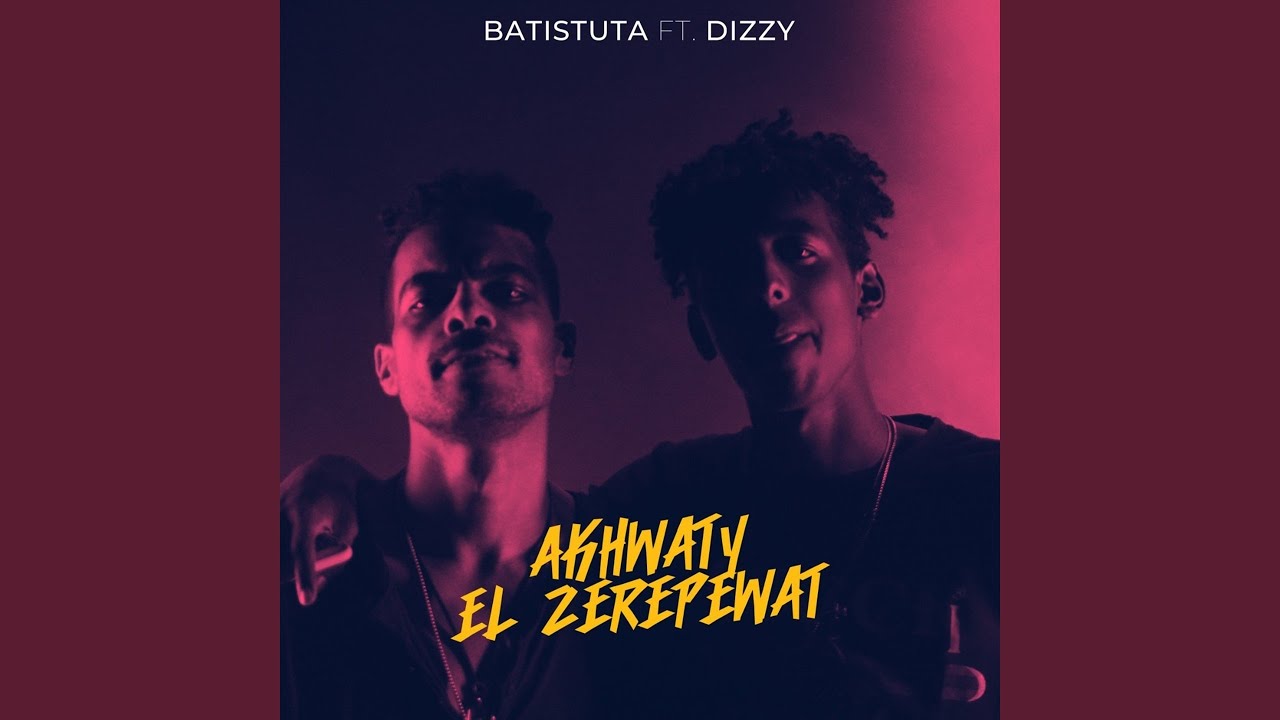Akhwaty El Zerepewat (feat. Dizzy)