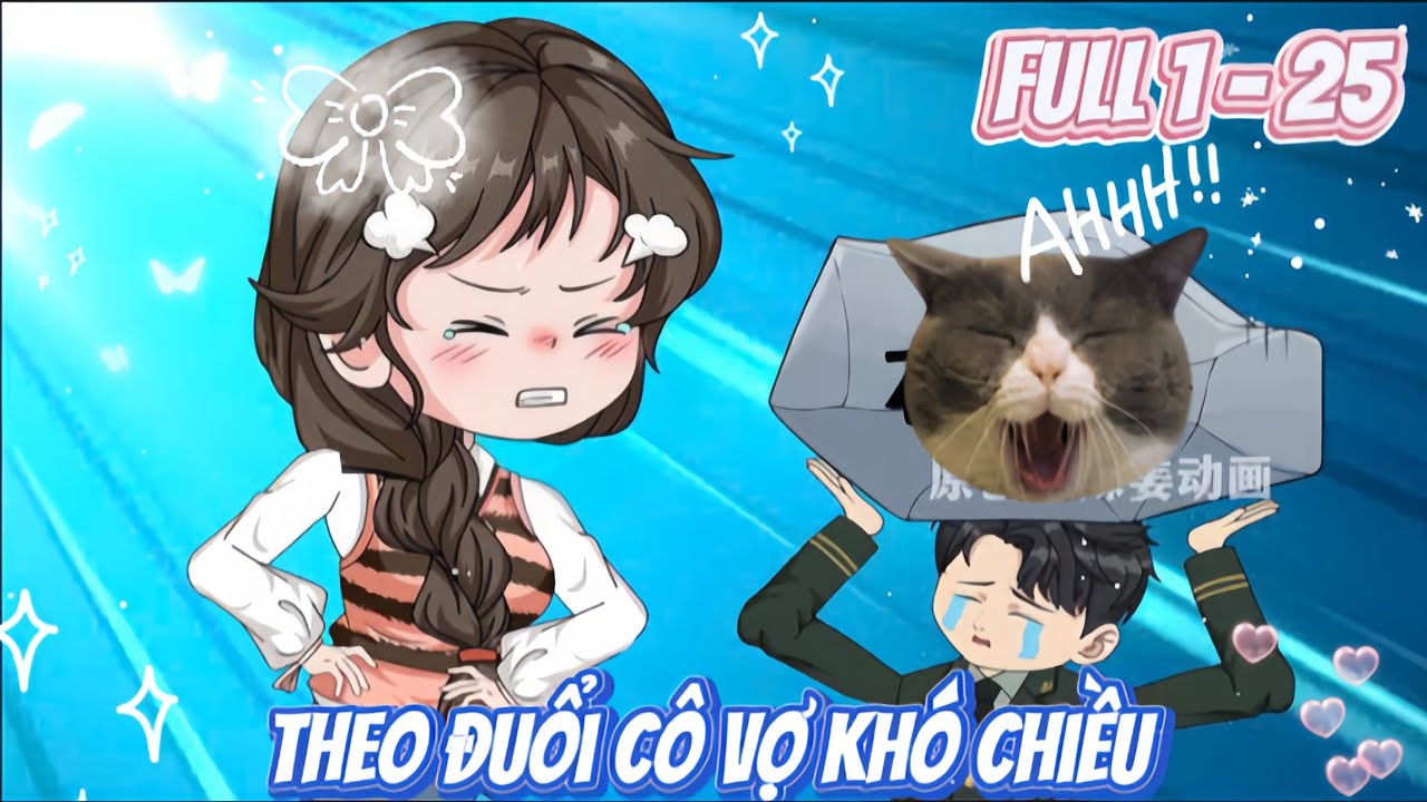 THEO ĐUỔI CÔ VỢ KHÓ CHIỀU | FULL 1 - 25