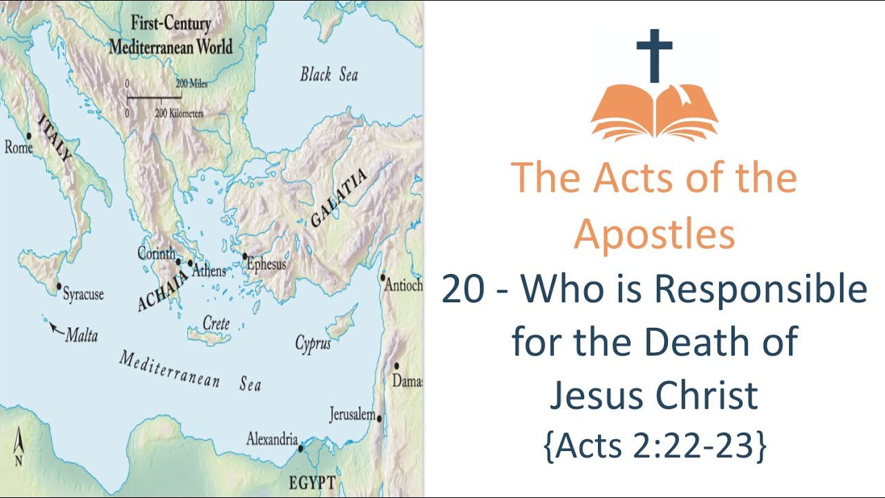 Acts of the Apostles 20 - Who is Responsible for the Death of Jesus Christ