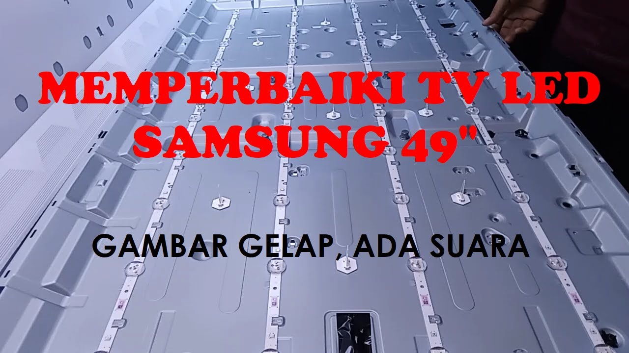 Perbaikan Televisi LED Samsung UA49M5000AK Tidak Ada Gambar Ada Suara Layar Gelap