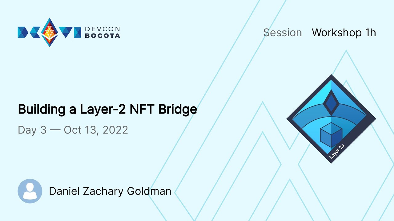 Building a Layer-2 NFT Bridge by Daniel Zachary Goldman | Devcon Bogot&aacute;
