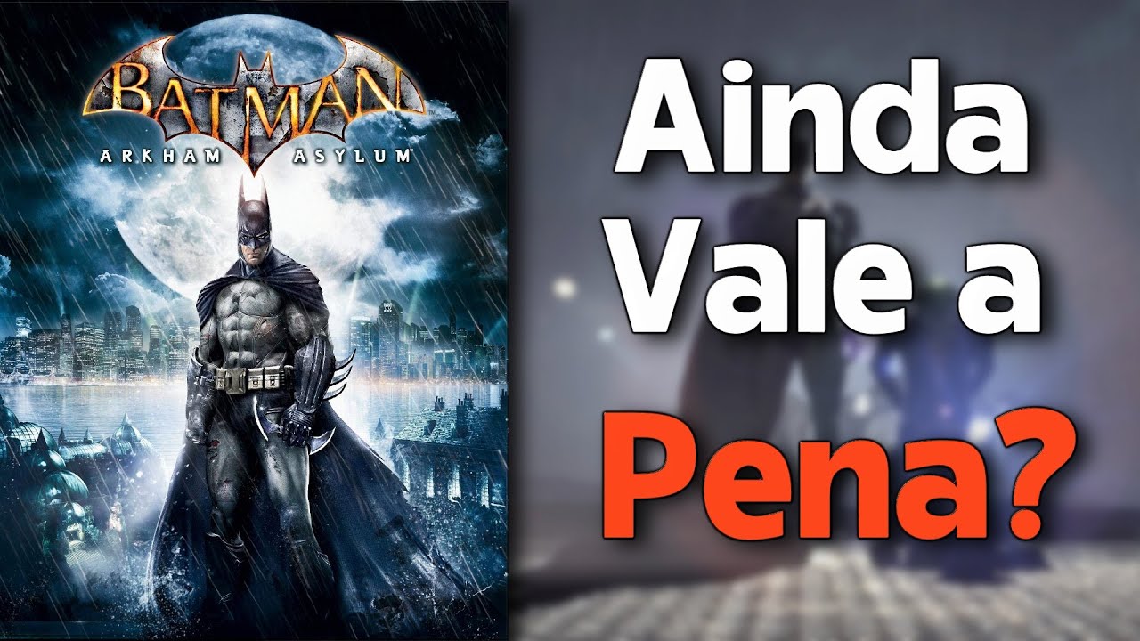 AINDA VALE A PENA? - Batman: Arkham Asylum