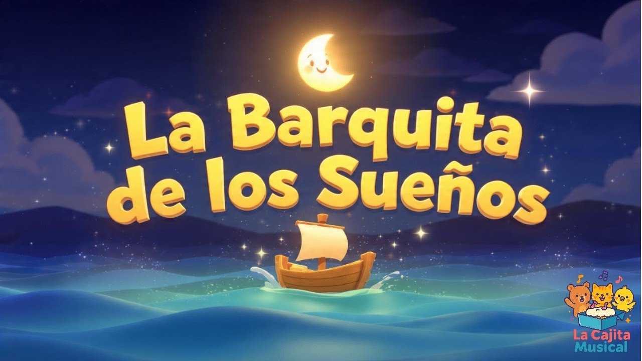 🌙 La Barquita de los Sue&ntilde;os 🛶✨ | Canci&oacute;n Infantil para Dormir | La Cajita Musical