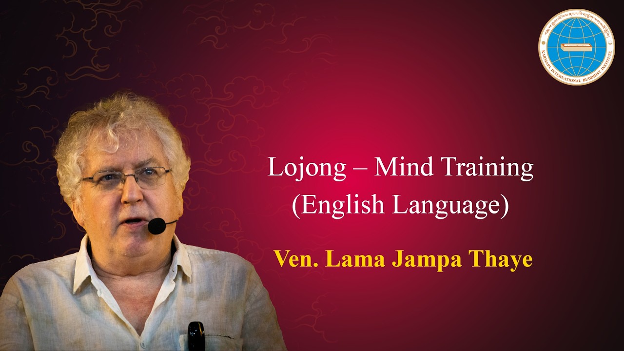 Day 2 Lojong – Mind Training  Ven. Lama Jampa Thaye ( English Language )