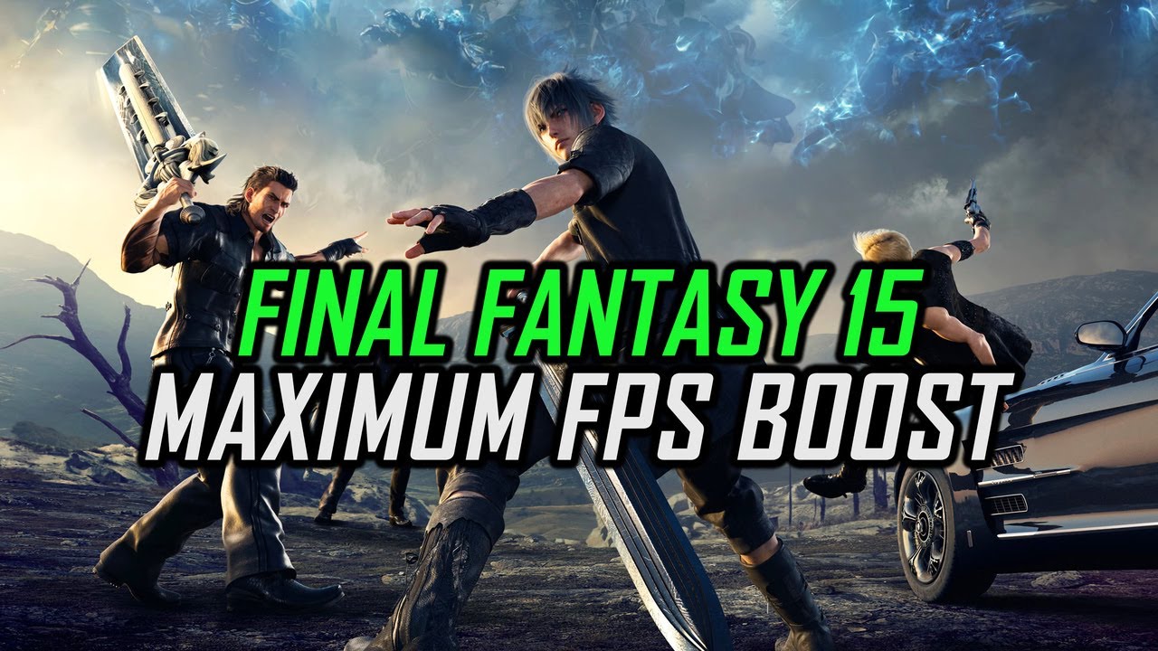 Final Fantasy 15 (FFXV) | How to Get Maximum FPS Boost and Fix Lag