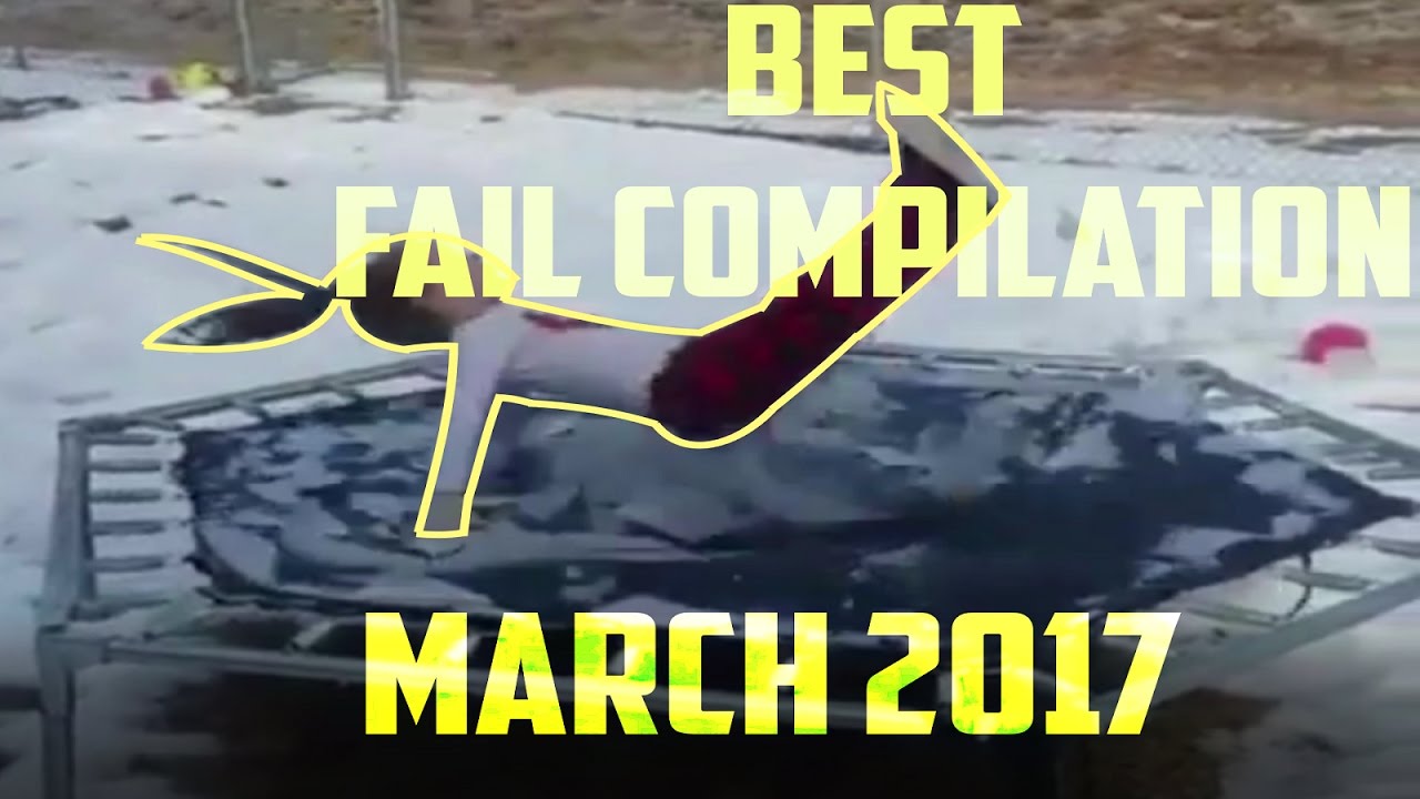 BEST FAIL COMPILATION MARCH 2017 ✔