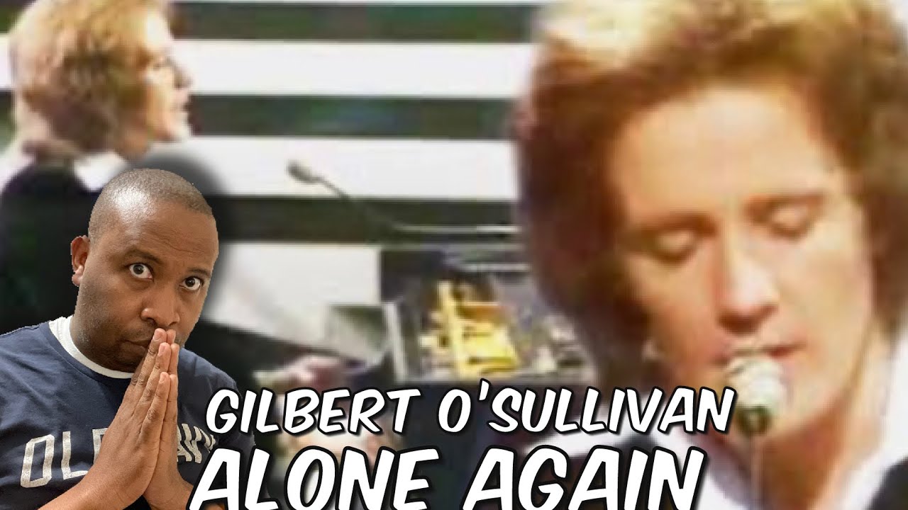 First Time Hearing | Gilbert O’Sullivan - Alone Again Reaction