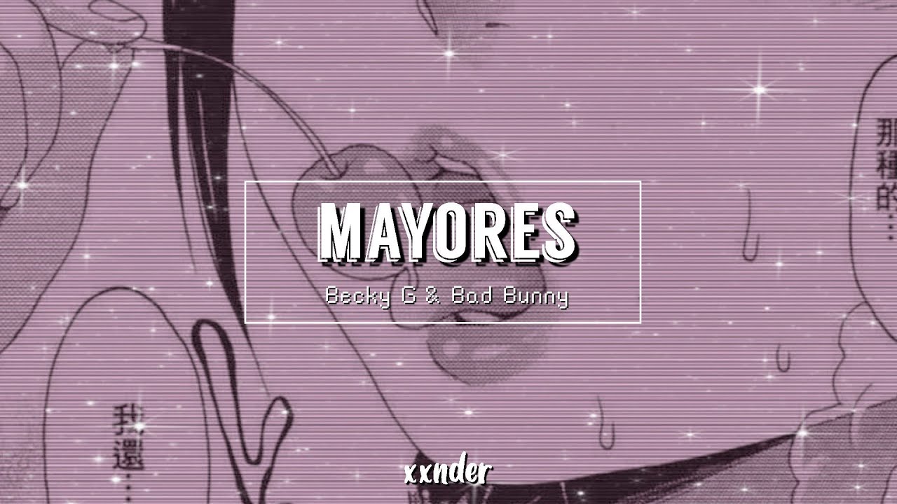 Mayores - Becky G, Bad Bunny (speed up)