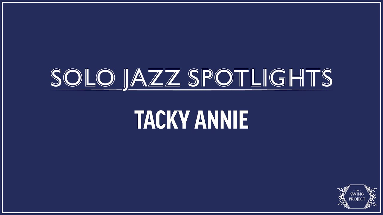 Solo Jazz Spotlights - Tacky Annie