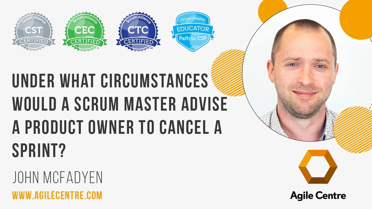 Under what circumstances would a scrum master advise a product owner to cancel a sprint?