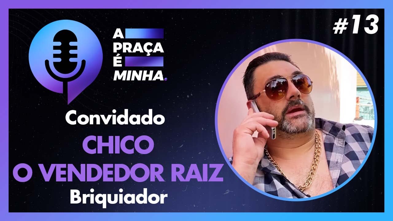 Chico O Vendedor RAIZ - A Praça é Minha #13
