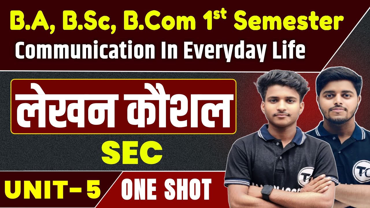Communication in Everyday Life Semester 1 One Shot | लेखन कौशल | BA, BSc, BCom 1st Semester
