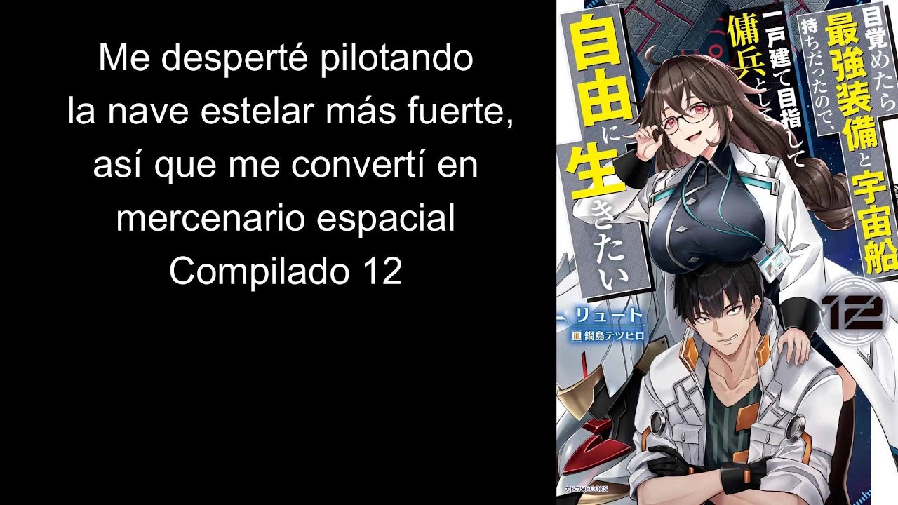 Me despert&eacute; pilotando la nave estelar m&aacute;s fuerte, as&iacute; que me convert&iacute; en mercenario espacial 12