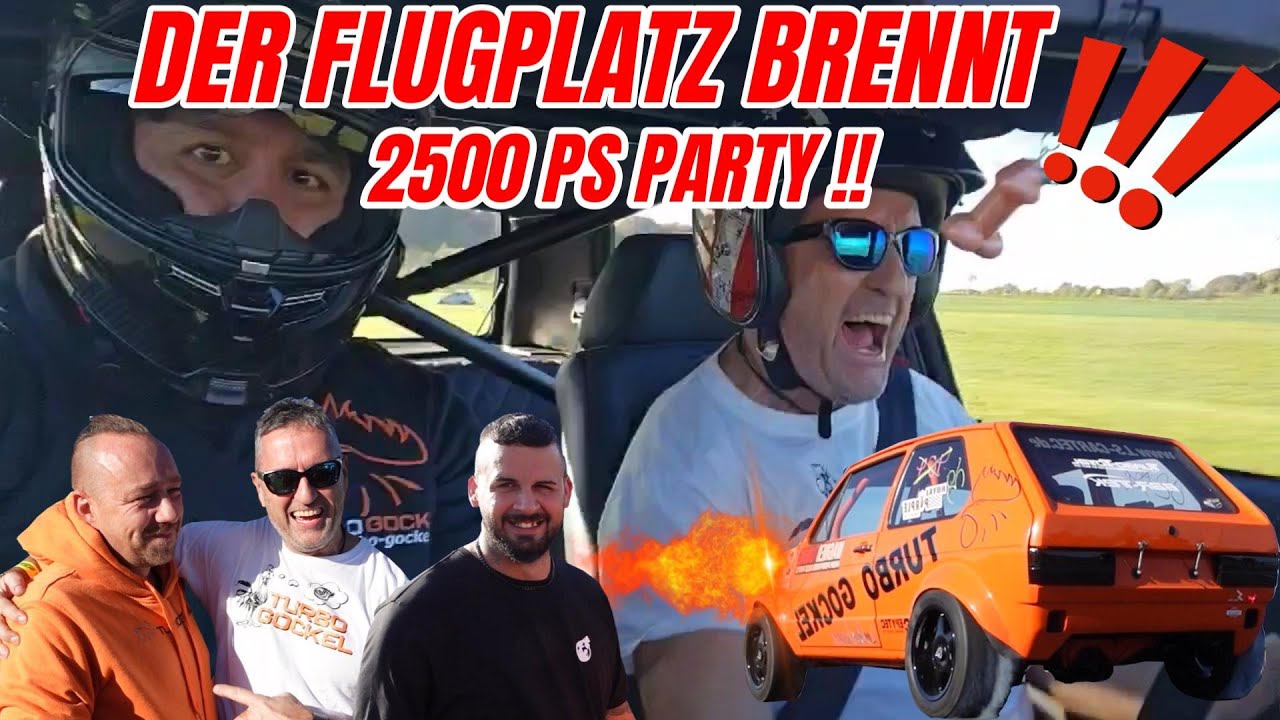 Turbo-Gockel - DER FLUGPLATZ BRENNT ! 2500 PS PARTY !