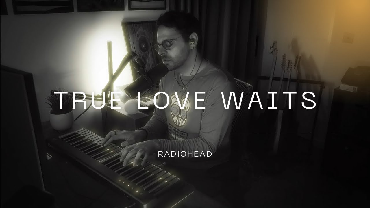 Radiohead | True Love Waits | Piano cover