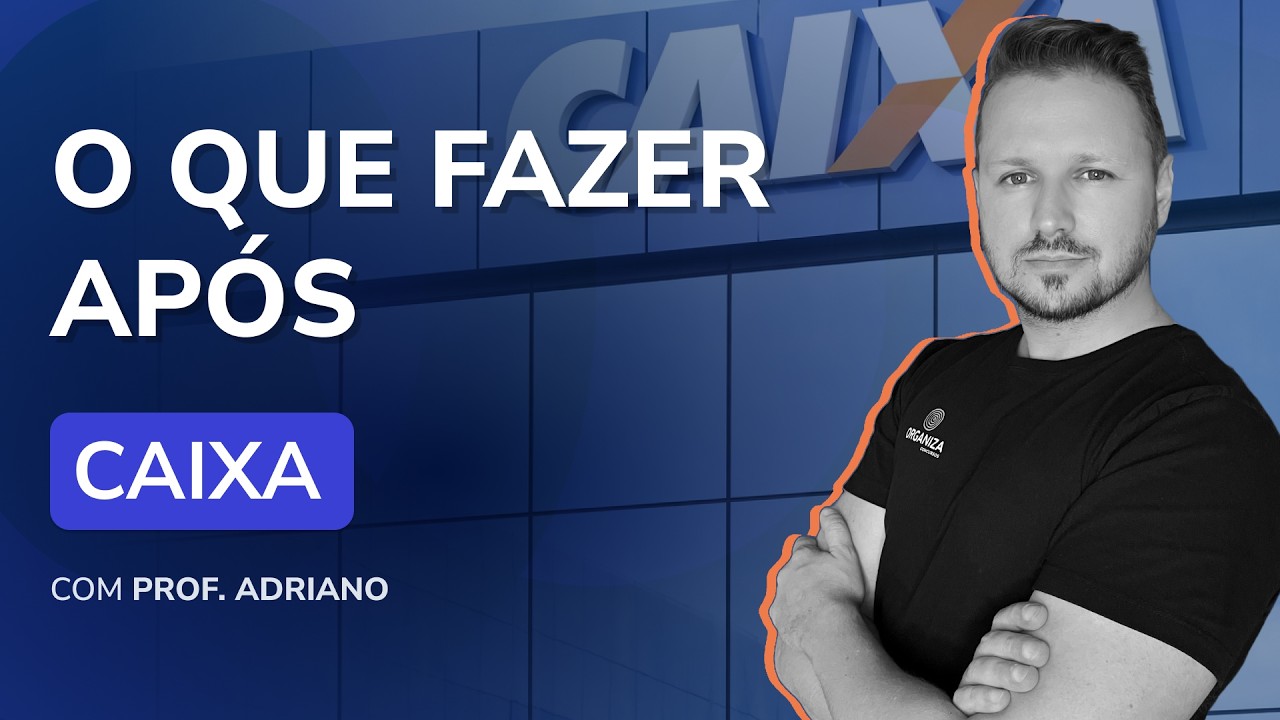 O que fazer após o concurso da Caixa