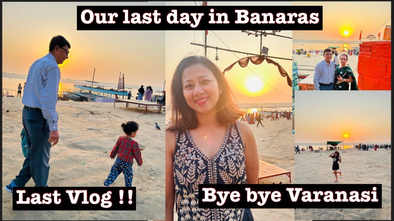 Gharale ghuri ohar dintu / Last Day in Varanasi / Aasi Ghat goi boat ride loi ahilu / Last Vlog