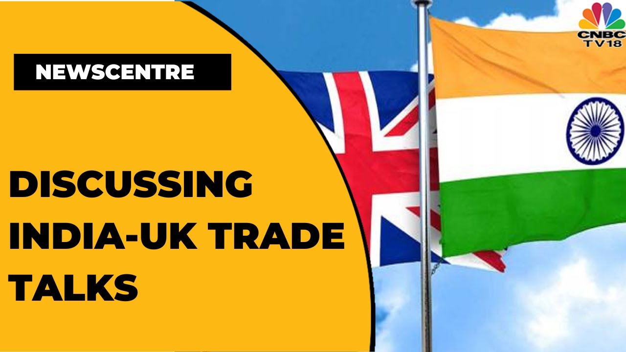 India-UK Trade Talks To End By Aug 31, Free Trade Pact Soon? Experts Discuss | Newscentre| EXCLUSIVE