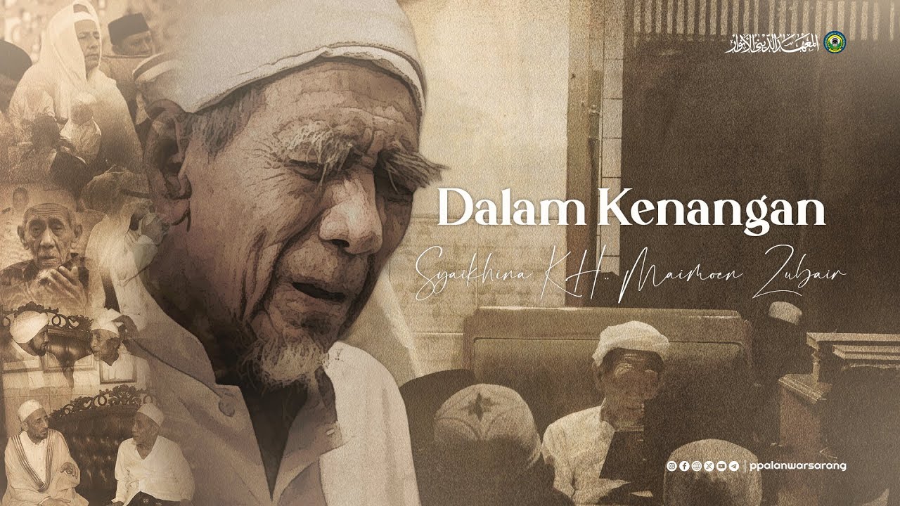 DALAM KENANGAN : SYAIKHINA KH. MAIMOEN ZUBAIR | PPALANWARSARANG