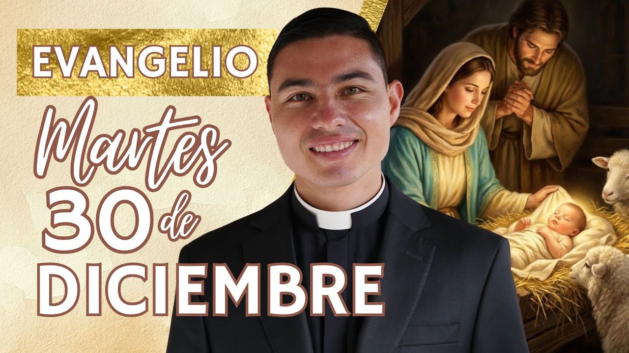 Evangelio de hoy Martes 30 de Diciembre de 2025 | Lecturas y Reflexión