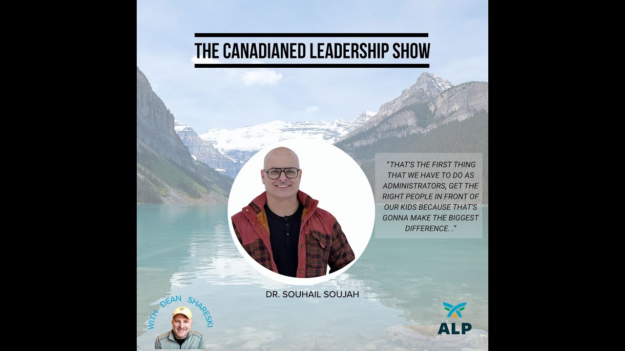 The CanadianED Leadership Show: Episode 95 with Dr. Souhail Soujah