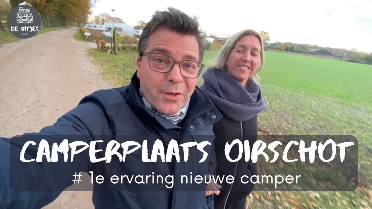 Onze 1e ervaring met de nieuwe camper & Camperplaats Oirschot