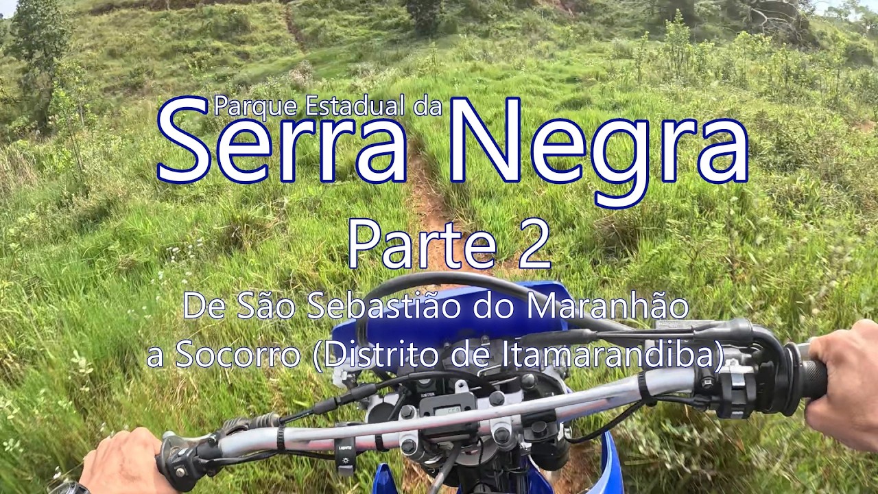 Serra Negra (Itamarandiba, MG) - Parte 2 - SSM a Socorro