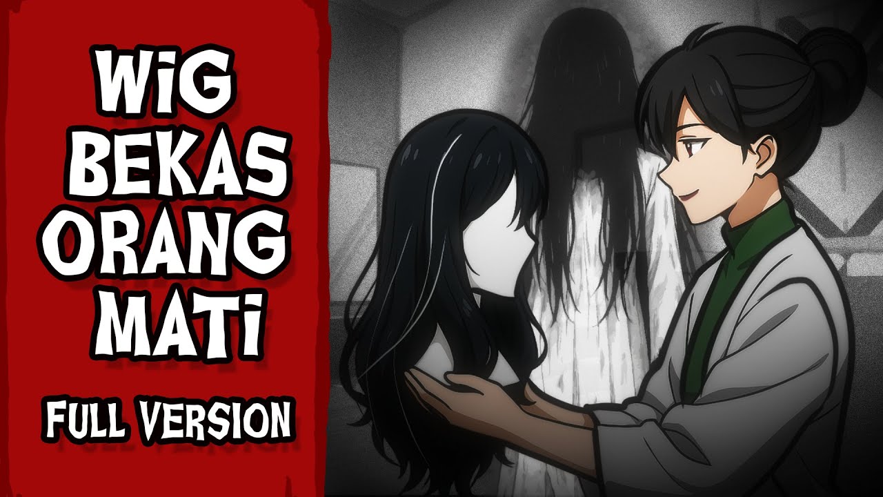 kisah nyata horor animasi - WIG BEKAS ORANG MATI : FULL VERSION