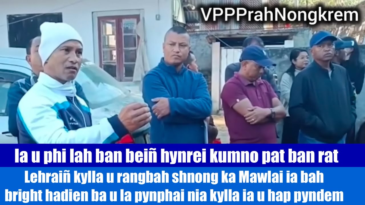 Lehraiñ kylla u sordar ka Mawlai ia u Bright MLA  hadien ba la tip ia ka jing shisha 