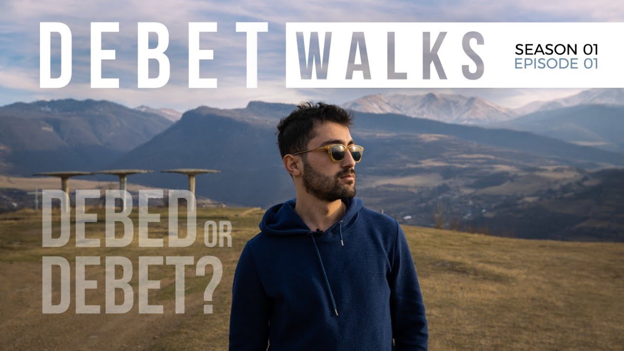 Debet Walks - Debed or Debet? (S01 E01)