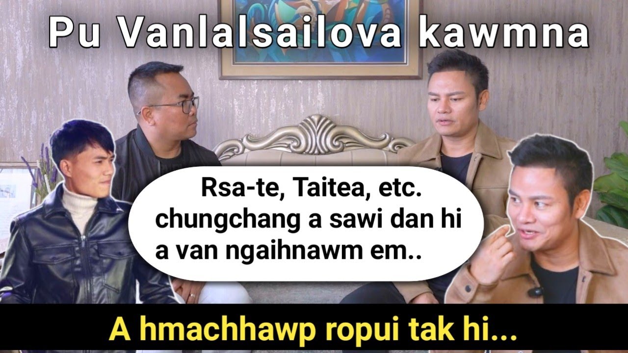 Pu Vanlalsailova Kawmna | Taitea , Rsa, etc. chungchang a sawichhuak | A va ngaihnawm tak em!
