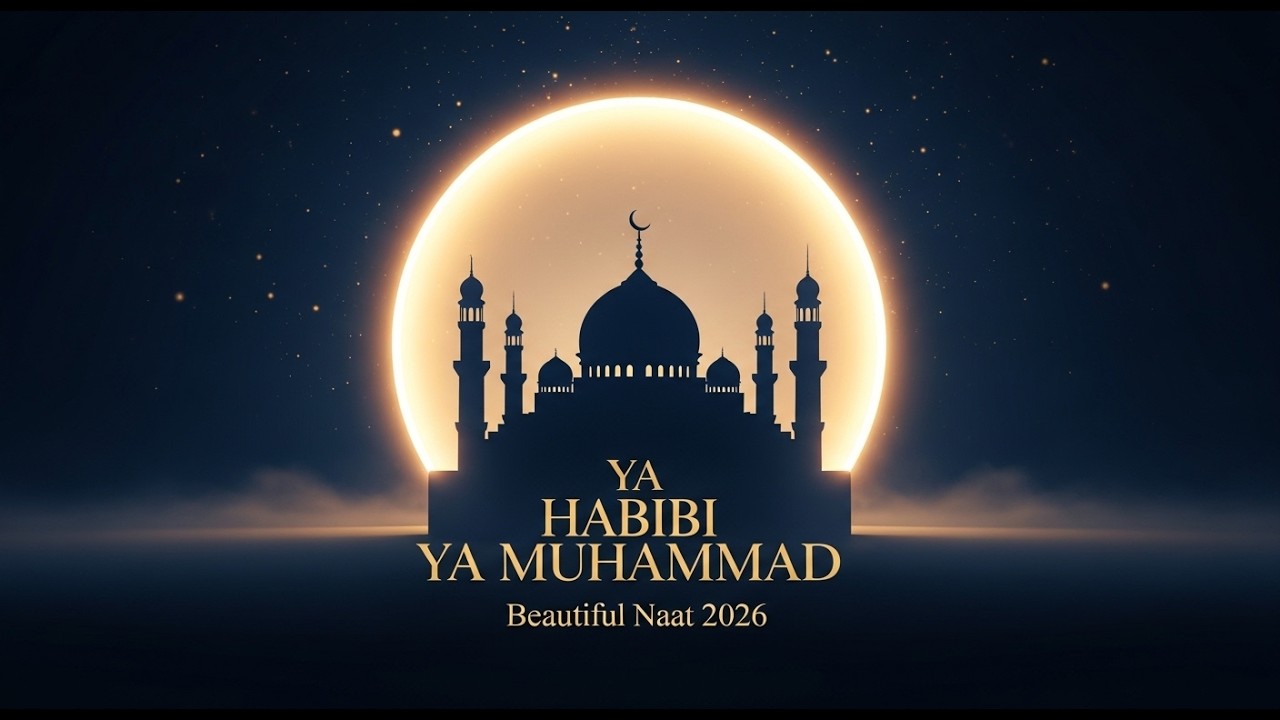 YA HABIBI YA MUHAMMAD | Most Beautiful Ramadan Naat 2026 | Heart Touching Islamic Naat