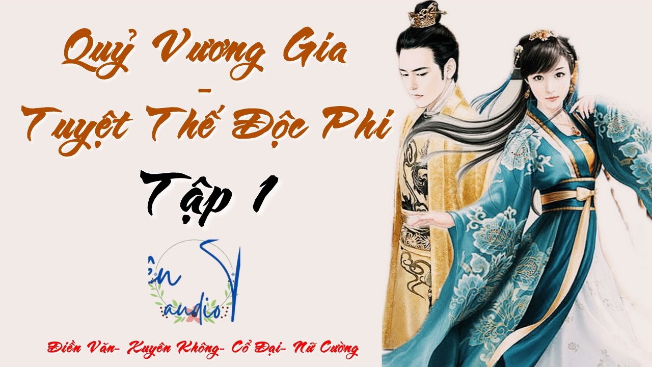 Tập 1: Quỷ Vương Gia Tuyệt Thế Độc Phi - Điền Văn, Xuyên Không, Cổ Đại, Nữ Cường