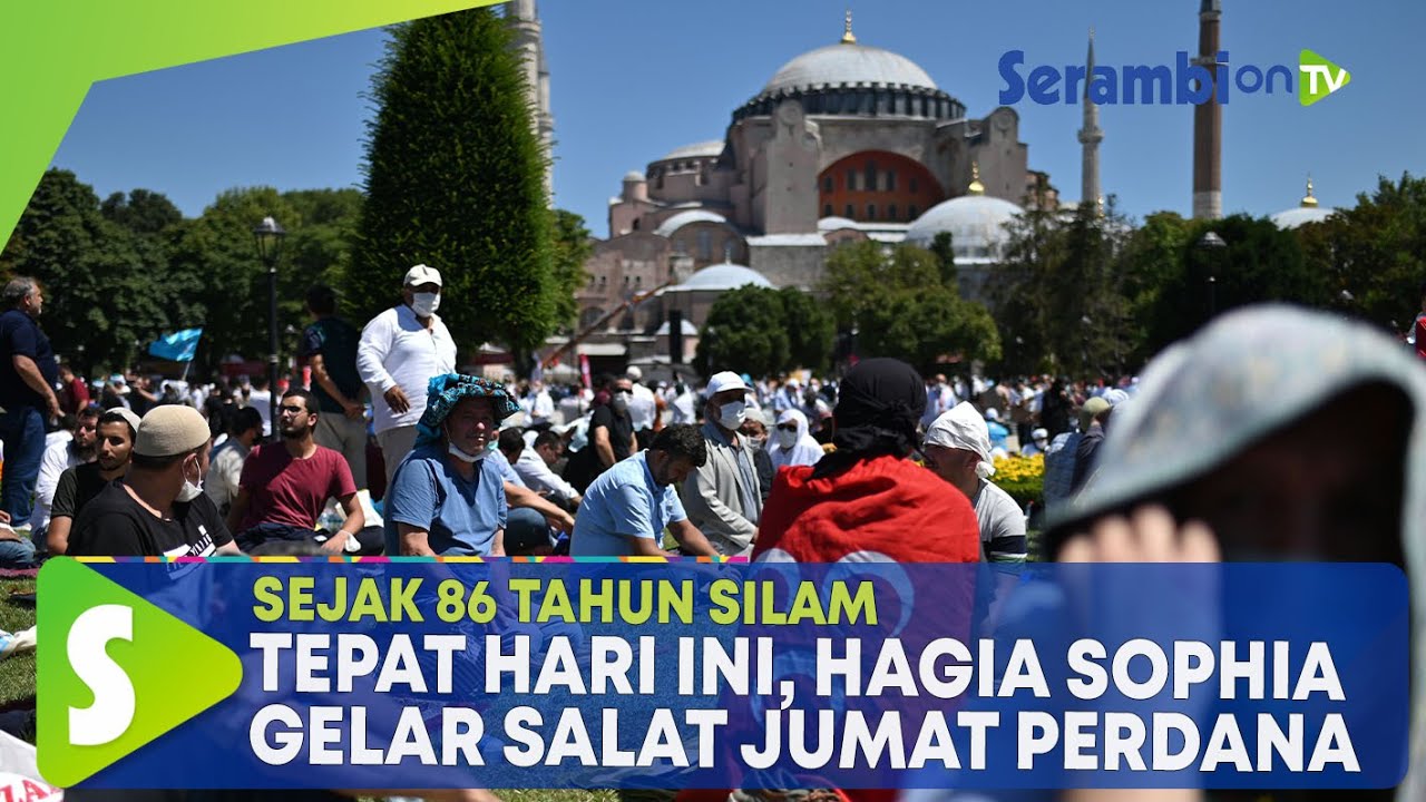 Tepat Hari Ini, Hagia Sophia Gelar Salat Jumat Perdana sejak 86 Tahun Silam