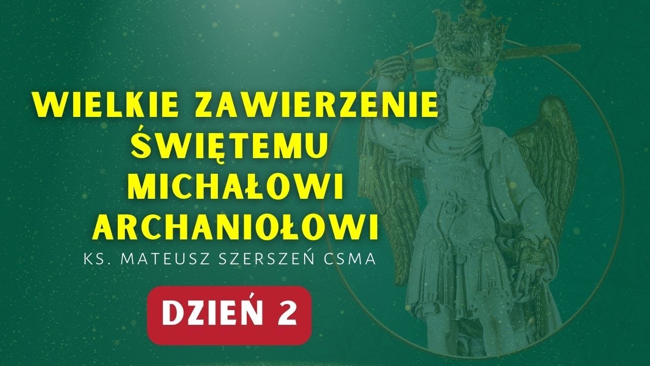 Wielkie Zawierzenie Św. Michałowi Archaniołowi (dzień 2)