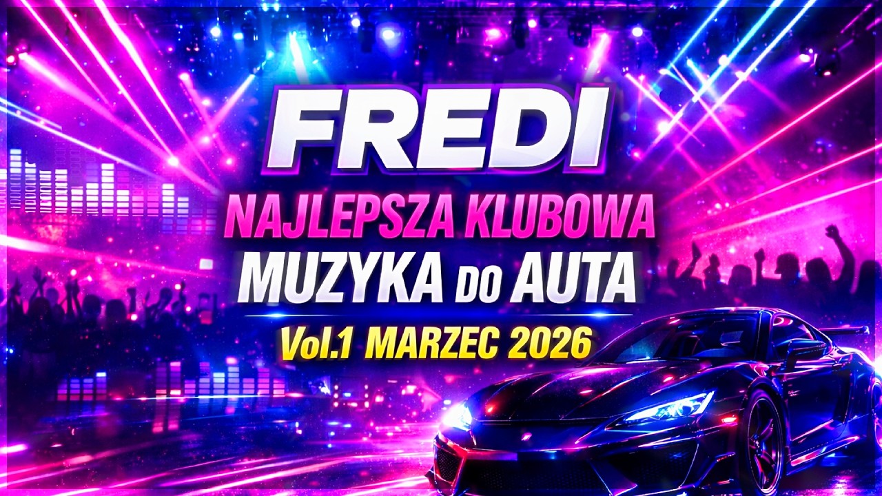 ✅🔥Fredi - NAJLEPSZA KLUBOWA MUZYKA DO AUTA🚗 Vol.1⚠ - MARZEC 2026🔥✅