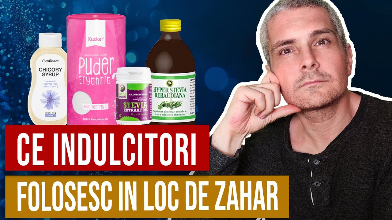 Ce indulcitori folosesc eu in loc de zahar