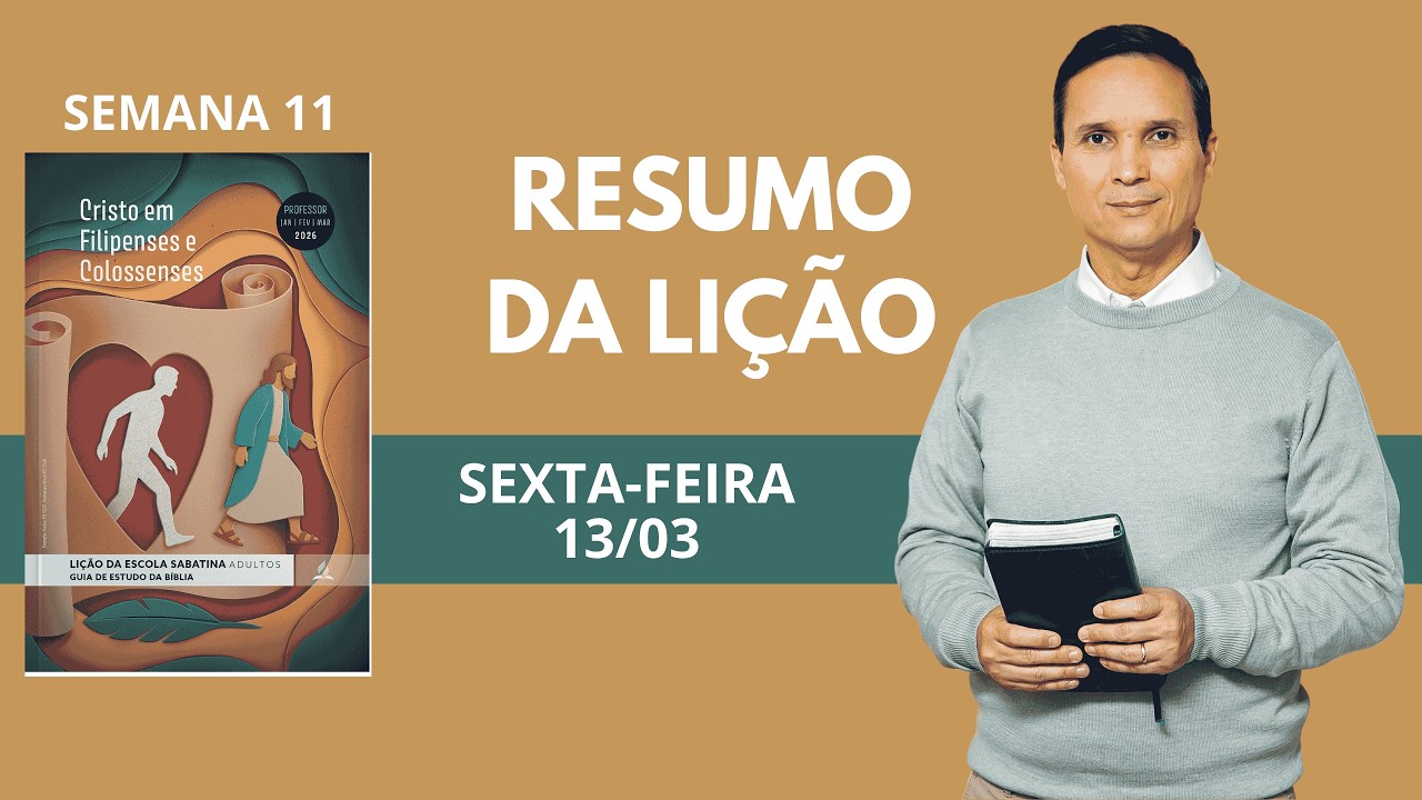 11. SEXTA (13/03): RESUMO DA LIÇÃO / VIVER EM CRISTO / LIÇÃO ESCOLA SABATINA / 1 TRIM 2026