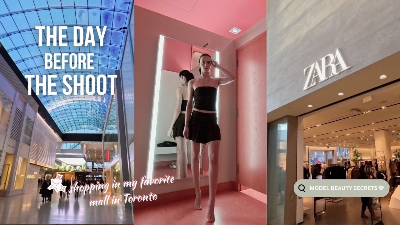 the day before the shoot in toronto: outfit shopping & model beauty secrets