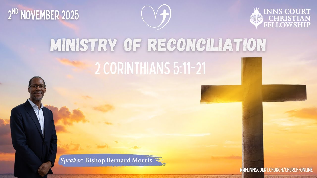 🧱 The Ministry of Reconciliation — First Sunday Service | Sunday 2 November 2025 | ICCF Bristol