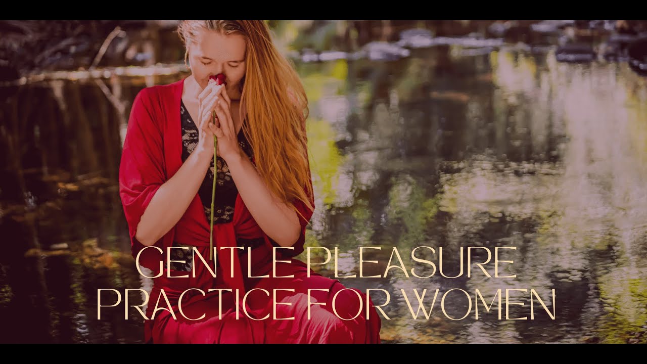 Womens embodied pleasure practice