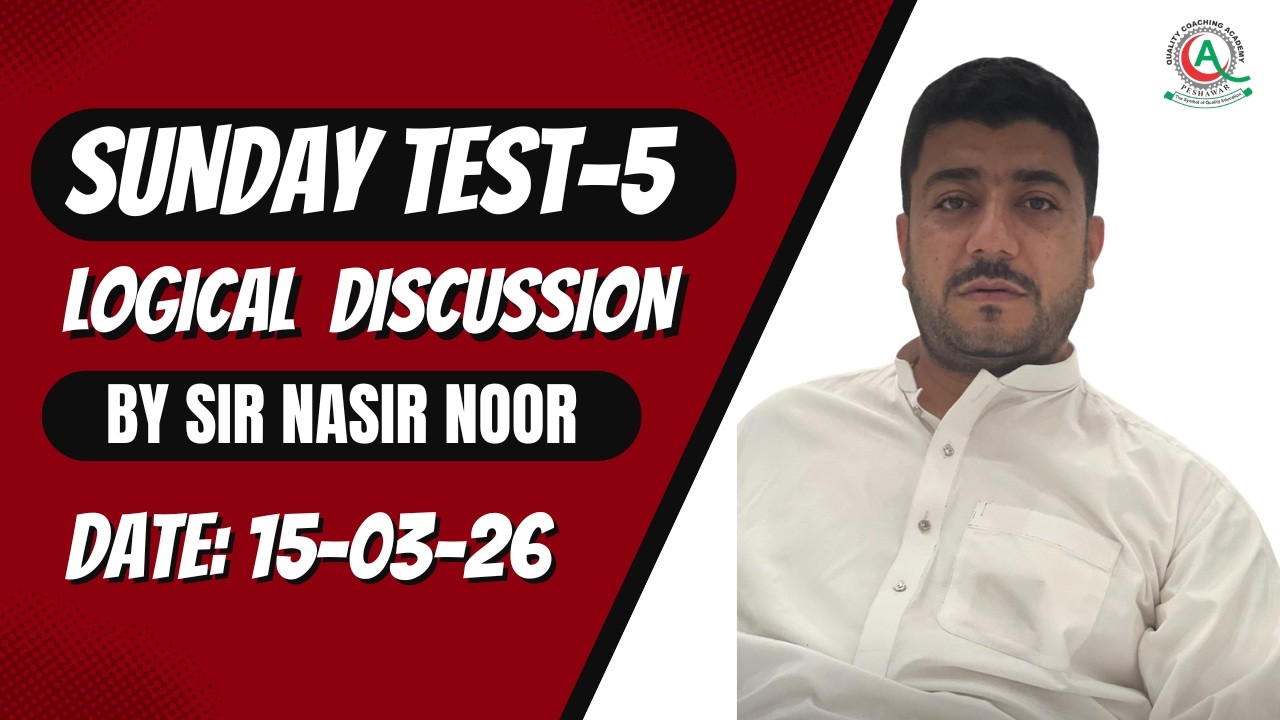 Logical Test Discussion By Sir Nasir Noor | Mdcat Test-5 | Session 2025/26 | Date: 15-03-26