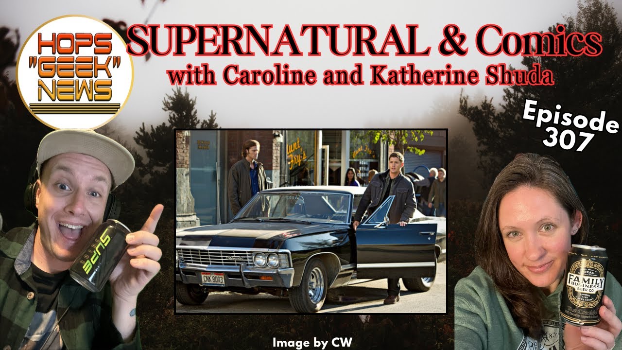 Ep 307: Supernatural w/ Caroline and Katherine Shuda