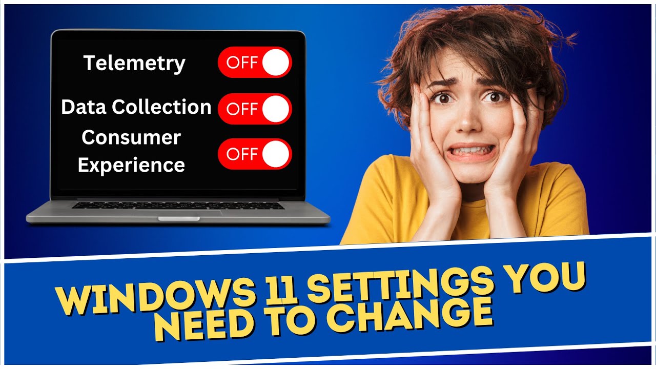 Windows 11 Settings You Need To Change