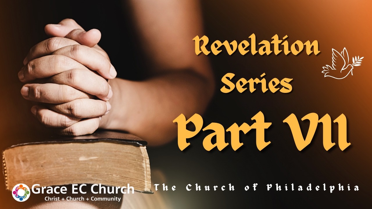 PART 1 | Rev. Series (Part VII) The Church in Philadelphia: Rev. 3:7-13 | Pastor Ted Rathman
